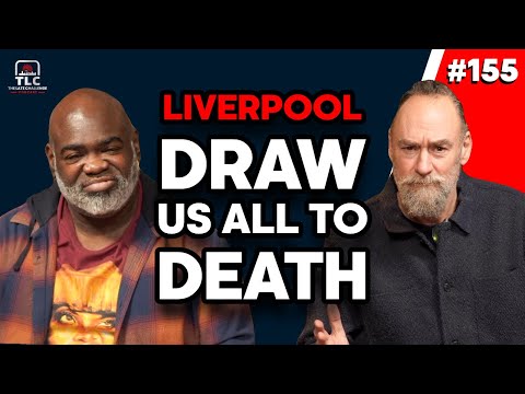 Liverpool draw us all to death | Episode 155