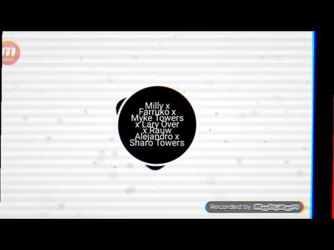 Date Tu Guille**MILLY X FARRUKO . MYKE TOWERS X LARY OVER .RAUW ALEJANDRO X SHARO TOWERS ( MUSIC)