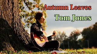 Tom Jones - Autumn Leaves