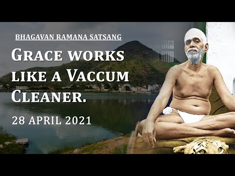 218. Bhagavan Ramana Satsang - Grace works like a vacuum cleaner !