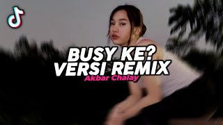 Download lagu DJ BUSY KE? REMIX VIRAL FYP TIKTOK TERBARU 2026! Akbar Chalay mp3