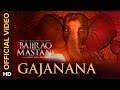 Gajanana (Official Video Song) | Bajirao Mastani | Ranveer Singh, Deepika Padukone & Priyanka Chopra