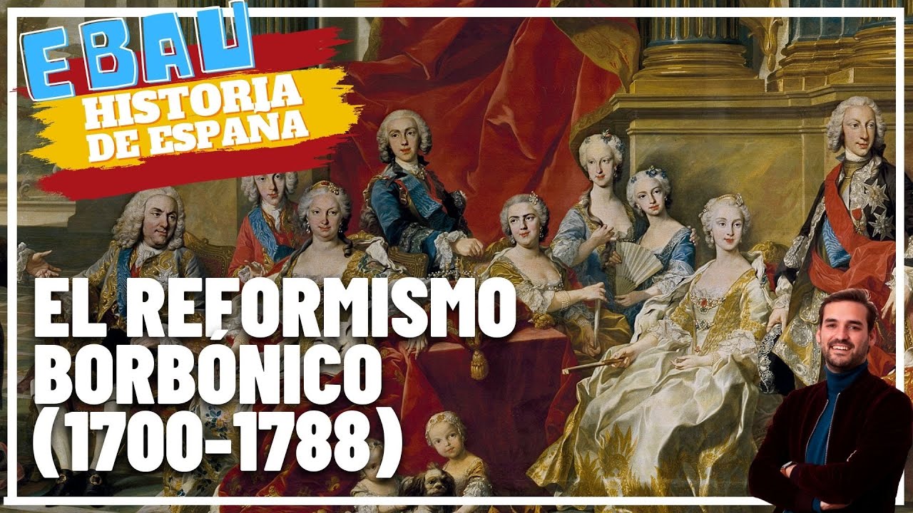 EL REFORMISMO BORBÓNICO (1700-1788) | Historia de España 🇪🇸