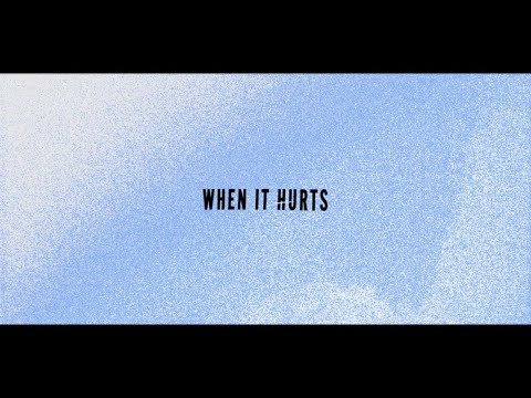 Video thumbnail for When It Hurts