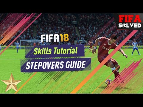 FIFA 18 Skill Tutorial (Stepovers Complete Guide)