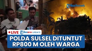 LIVE: Polda Sulsel Digugat Warga Makassar Rp800 Miliar Buntut 2 Gedung DPRD Hangus Saat Demo