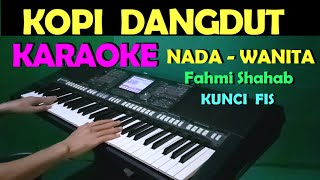 Download lagu KOPI DANGDUT - Fahmi Shahab | KARAOKe Nada Cewek / Wanita , HD mp3