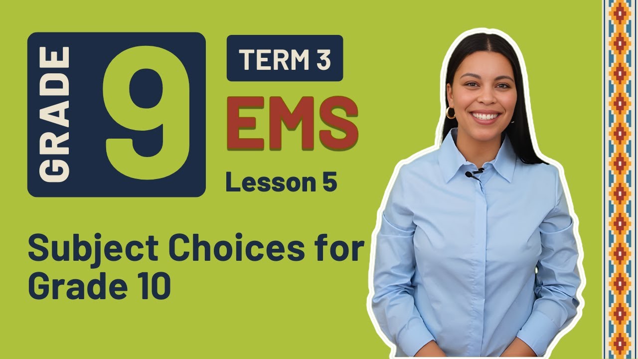 Gr9 EMS: Eco. & Entr. | Term 3 | Lesson 5 | Subject Choices for Grade 10
