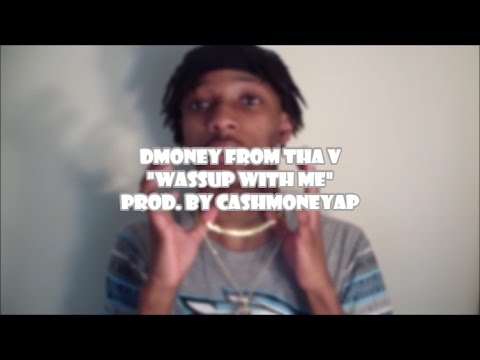 DMoney From Tha V | Wassup With Me (Official Music Video)