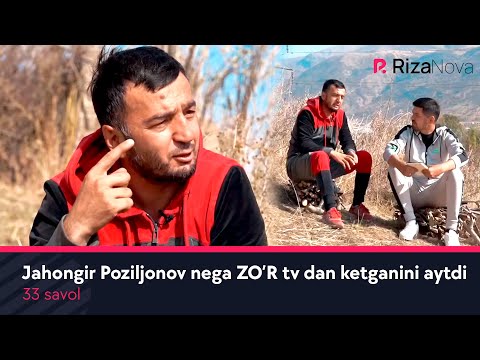 33 savol - Jahongir Poziljonov nega ZO'R tv dan ketganini aytdi