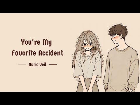 You’re My Favorite Accident | Auric Veil | Quirky & Romantic Original Song