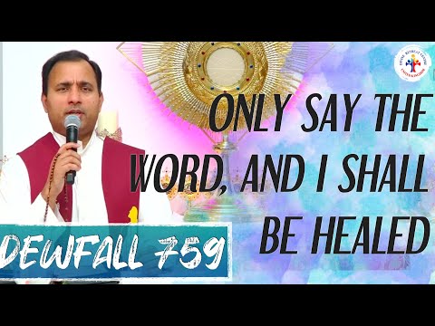 Dewfall 759 - Only say the word, and I shall be healed
