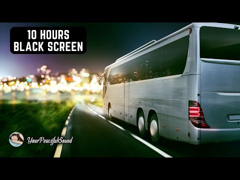 Night BUS Ride Sound | Interior BUS Ambience - 10 Hours White Noise Black Screen | Sleep, Study