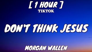 Morgan Wallen - Don't Think Jesus (Lyrics) [1 Hour Loop]