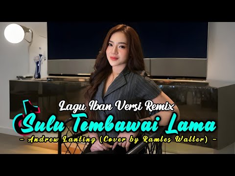 DJ SULU TEMBAWAI LAMA [Andrew Lanting] Cover by Ramles Walter || LAGU IBAN VERSI REMIX 2025 #viral