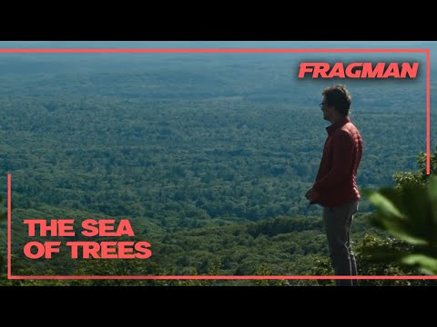 The Sea Of Trees Türkçe Altyazılı Fragman- 06 Ocak'ta Sinemalarda!