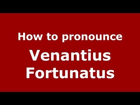 How to pronounce Venantius Fortunatus (Italian/Italy) - PronounceNames.com