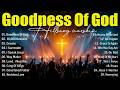 Goodness Of God Best Worship Songs 2026 Top Christian Music Hillsong Worship Best Praise Songs