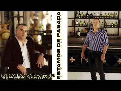 ESTAMOS DE PASADA - CHALO VARGAS - LETRA