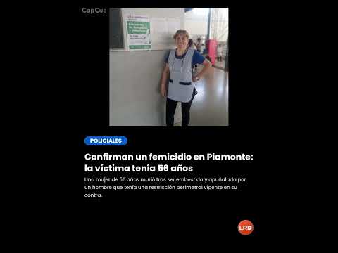 Confirman un femicidio en Piamonte: la víctima tenía 56 años