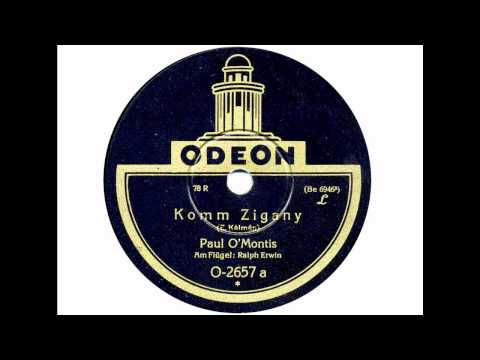 Paul O'Montis - Ralph Erwin: Komm Zigany (1928)