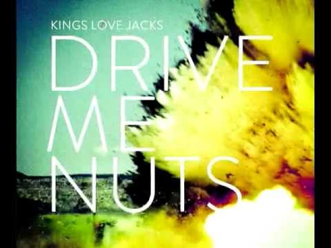 Kings Love Jacks-Drive me nuts