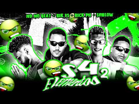 BIK VS, RICK PH & SMILOW  -  OS 4 ELEMENTOS 2  (ND NO BEAT)