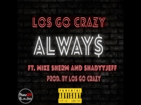 Los Go Crazy - Always (feat. Mike Sherm & Shadyyjeff) (prod. Los Go Crazy)