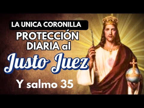 LA GENUINA CORONILLA AL JUSTO JUEZ y salmo 35 /PROTECCIÓN DIARIA *** BUENÍSIMA 👌 oración catolica