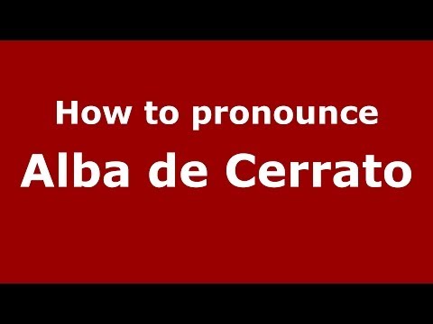 How to pronounce Alba de Cerrato (Spanish/Spain) - PronounceNames.com
