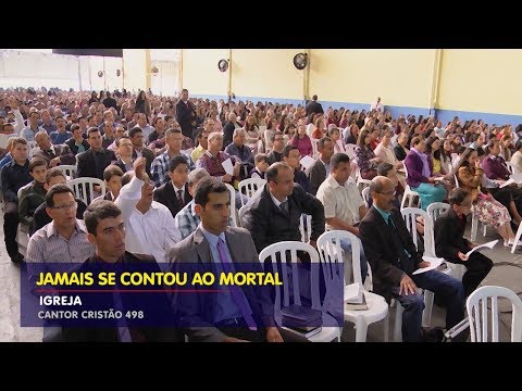 JAMAIS SE CONTOU AO MORTAL - Igreja (498 Cantor Cristão)
