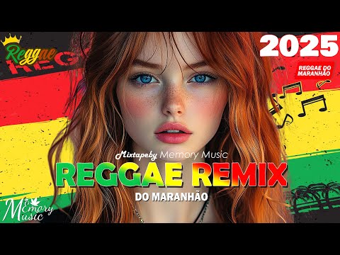 REGGAE REMIX 2025 🔥 Os Melhores do Reggae Internacional 🔥 SELEÇÃO TOP REGGAE DO MARANHÃO 2025