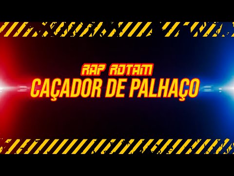 RAP ROTAM - CAÇADOR DE PALHAÇO