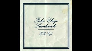ZZ Top - Poke Chop Sandwich