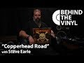 Behind The Vinyl: "Copperhead Road" with Steve Earle