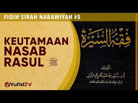 Fiqih Sirah Nabawiyah #5: Keutamaan Nasab Rasulullah - Ustadz Johan Saputra Halim, M.H.I. Taqmir.com