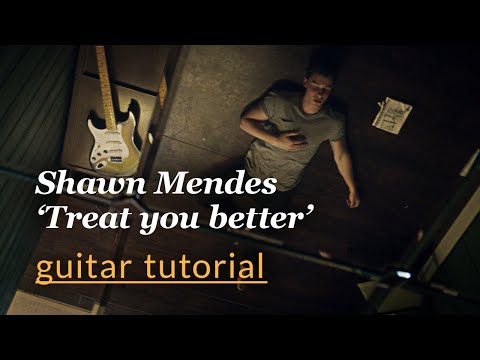 Shawn Mendes - Treat you Better guitar tutorial