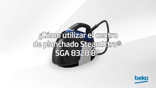 Beko ¿Cómo utilizar el centro de planchado SteamXtra® SGA 8328 B? anuncio