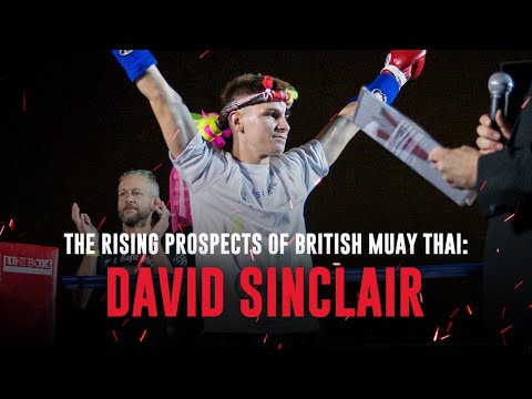 The Rising Prospects of British Muay Thai: David Sinclair | Fight Record Full Fights