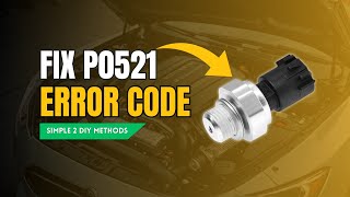 Fix P0521 Code FAST with the BEST Solution
