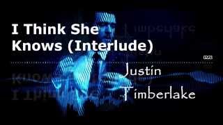 Justin Timberlake - I Think She Knows (Interlude) | Lyrics