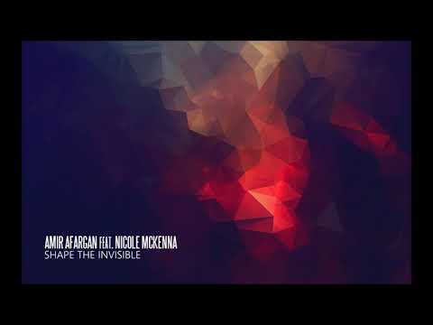 Amir Afargan feat. Nicole McKenna - Shape The Invisible (Original Mix)