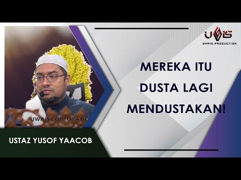 Mereka itu Dusta Lagi Mendustakan! | Ustaz Yusof Yaacob