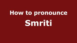 How to pronounce Smriti