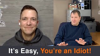 It's Easy, You're an Idiot - with Jersey Josh