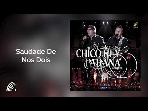 Chico Rey & Paraná Part. Zezé Di Camargo - Saudade De Nós Dois (Cantos & Cordas Acústico)(Oficial)