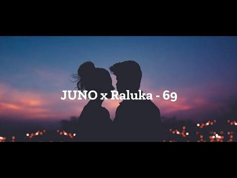 JUNO x Raluka  - 69 | Lyrics | Versuri