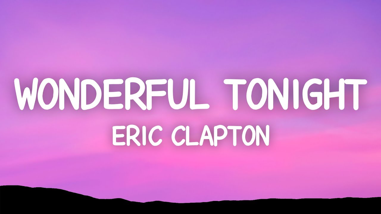 Eric Clapton - Wonderful Tonight (Lyrics)