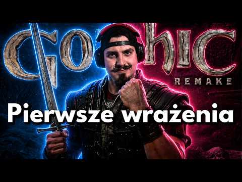 Pierwsze Wrażenia z Gothic Remake