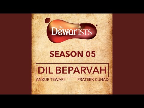 Dil Beparvah (feat. Dhruv Bhola, Nikhil Vasudevan) (The Dewarists, Season 5)